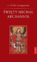 Święty Michał Archanioł. Autor: o. Gilles Jeanguenin. SmakLiter.pl Okładka książki Święty Michał Archanioł