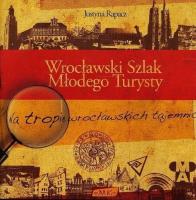 Wrocławski Szlak Młodego Turysty. Autor: Rapacz Justyna. SmakLiter.pl Okładka książki Wrocławski Szlak Młodego Turysty