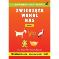 Zwierzęta wokół nas część I. Autor: Iwona Michalak-Widera. SmakLiter.pl Okładka książki Zwierzęta wokół nas część I
