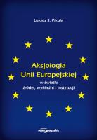 Okładka książki Aksjologia Unii Europejskiej w świetle źródeł, wykładni i instytucji
