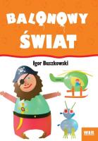 Balonowy świat. Autor: Buszkowski Igor. SmakLiter.pl Okładka książki Balonowy świat