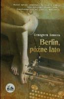 Berlin późne lato. Autor: Kozera Grzegorz. SmakLiter.pl Okładka książki Berlin późne lato