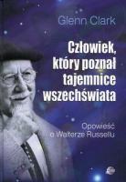 Człowiek, który poznał tajemnice wszechświata. Autor: Clark Glenn. SmakLiter.pl Okładka książki Człowiek, który poznał tajemnice wszechświata