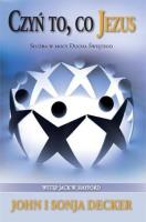 Czyń, to co Jezus. Autor: John i Sonja Decker. SmakLiter.pl Okładka książki Czyń, to co Jezus