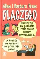 Dlaczego mężczyźni nie potrafią robić dwóch.... Autor: Allan Pease, Barbara Pease. SmakLiter.pl Okładka książki Dlaczego mężczyźni nie potrafią robić dwóch...