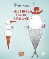 Historie trochę szalone. Autor: Raud Piret. SmakLiter.pl Okładka książki Historie trochę szalone