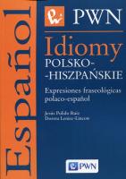 Idiomy polsko-hiszpańskie. Autor: Ruiz Jesus Pulido, Leniec-Lincow Dorota. SmakLiter.pl Okładka książki Idiomy polsko-hiszpańskie