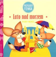 Lato nad morzem Przygody Fenka. Autor: Magdalena Sroka, Ewa Zontek. SmakLiter.pl Okładka książki Lato nad morzem Przygody Fenka