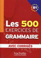 Les 500 Exercices de grammaire B1. Autor:   Praca zbiorowa. SmakLiter.pl Okładka książki Les 500 Exercices de grammaire B1