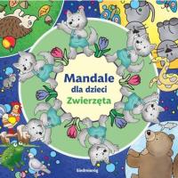 Mandale dla dzieci - Zwierzęta. Autor: Opracowanie zbiorowe. SmakLiter.pl Okładka książki Mandale dla dzieci - Zwierzęta