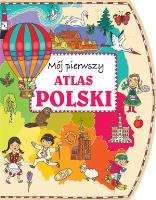 Mój pierwszy atlas Polski. Autor: Joanna Myjak (ilustr.). SmakLiter.pl Okładka książki Mój pierwszy atlas Polski