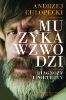 Muzyka wzwodzi. Autor: Andrzej Chłopecki. SmakLiter.pl Okładka książki Muzyka wzwodzi