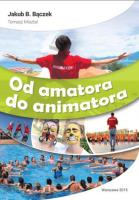 Od amatora do animatora. Autor: Bączek Jakub B.. SmakLiter.pl Okładka książki Od amatora do animatora