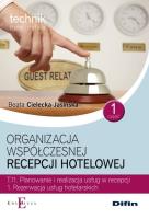 Organizacja współczesnej recepcji hotelowej Cześć 1 T.11.1.. Autor: Cielecka-Jasińska Beata. SmakLiter.pl Okładka książki Organizacja współczesnej recepcji hotelowej Cześć 1 T.11.1.