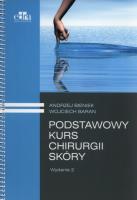 Podstawowy kurs chirurgii skóry. Autor: Bieniek Andrzej, Baran Wojciech. SmakLiter.pl Okładka książki Podstawowy kurs chirurgii skóry
