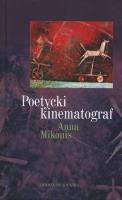 Poetycki kinematograf. Autor: Mikonis Anna. SmakLiter.pl Okładka książki Poetycki kinematograf