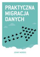 Praktyczna migracja danych. Autor: Morris Johny. SmakLiter.pl Okładka książki Praktyczna migracja danych
