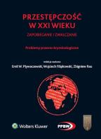 Przestępczość w XXI wieku zapobieganie i zwalczanie Problemy prawno-kryminologiczne. Autor: Filipkowski Wojciech, Pływaczewski Emil W., Rau Zbigniew. SmakLiter.pl Okładka książki Przestępczość w XXI wieku zapobieganie i zwalczanie Problemy prawno-kryminologiczne