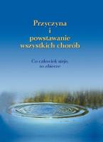 Przyczyna i powstawanie wszystkich chorób. Autor: Gabriele. SmakLiter.pl Okładka książki Przyczyna i powstawanie wszystkich chorób