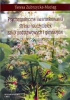 Psychospołeczne uwarunkowania stresu nauczycielek. Autor: Zubrzycka-Maciąg Teresa. SmakLiter.pl Okładka książki Psychospołeczne uwarunkowania stresu nauczycielek