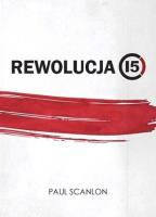 Rewolucja 15. Autor: Paul Scanlon. SmakLiter.pl Okładka książki Rewolucja 15