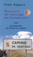 Rowerem do Santiago de Compostela. Autor: Kopacz Piotr. SmakLiter.pl Okładka książki Rowerem do Santiago de Compostela