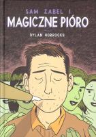 Sam Zabel i magiczne pióro. Autor: Dylan Horrocks. SmakLiter.pl Okładka książki Sam Zabel i magiczne pióro