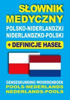 Słownik medyczny polsko-niderlandzki niderlandzko-polski z definicjami haseł. Autor: Dobrosława Gradecka-Meesters, Aleksandra Lemańska Dawid Gut Joanna Majewska. SmakLiter.pl Okładka książki Słownik medyczny polsko-niderlandzki niderlandzko-polski z definicjami haseł