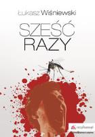 Sześć razy. Autor: Wiśniewski Łukasz. SmakLiter.pl Okładka książki Sześć razy