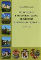 Szlacheckie i arystokratyczne rezydencje w Sudetach Czeskich. Autor: Łuczyński Romuald M.. SmakLiter.pl Okładka książki Szlacheckie i arystokratyczne rezydencje w Sudetach Czeskich