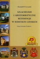 Szlacheckie i arystokratyczne rezydencje w Sudetach Czeskich. Autor: Łuczyński Romuald M.. SmakLiter.pl Okładka książki Szlacheckie i arystokratyczne rezydencje w Sudetach Czeskich