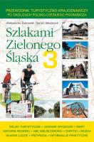 Szlakami Zielonego Śląska 3. Autor: Aleksander Żukowski, Daniel Jakubczyk. SmakLiter.pl Okładka książki Szlakami Zielonego Śląska 3