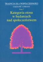 Tradycja dla współczesności Ciągłość i zmiana t7 Kategoria etosu w badaniach nad społeczeństwem. Autor: Styk Józef, Małgorzata Dziekanowska (red.). SmakLiter.pl Okładka książki Tradycja dla współczesności Ciągłość i zmiana t7 Kategoria etosu w badaniach nad społeczeństwem