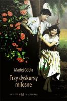 Trzy dyskursy miłosne. Autor: Maciej Gdula (red.). SmakLiter.pl Okładka książki Trzy dyskursy miłosne