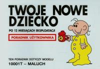 Twoje nowe dziecko po 12 miesiącach eksploatacji. Autor: Martin Baxendale. SmakLiter.pl Okładka książki Twoje nowe dziecko po 12 miesiącach eksploatacji