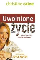 Uwolnione życie. Autor: Christine Caine. SmakLiter.pl Okładka książki Uwolnione życie