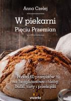 W piekarni Pięciu Przemian. Autor: Anna Czelej. SmakLiter.pl Okładka książki W piekarni Pięciu Przemian