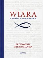 Okładka książki Wiara w pytaniach i odpowiedziach