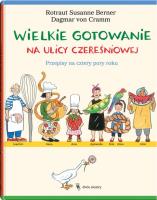Wielkie gotowanie na ulicy Czereśniowej. Autor: Berner Rotraut Susanne, Dagmar von Cramm. SmakLiter.pl Okładka książki Wielkie gotowanie na ulicy Czereśniowej