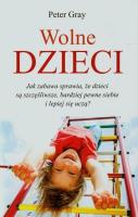 Wolne dzieci. Autor: Peter Gray. SmakLiter.pl Okładka książki Wolne dzieci