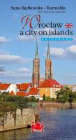 Wrocław miasto na wyspach. Autor: Będkowska-Karmelita Anna. SmakLiter.pl Okładka książki Wrocław miasto na wyspach
