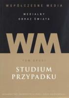 Okładka książki Współczesne media medialny obraz świata t2 Studium przypadku