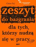 Okładka książki Zeszyt do bazgrania dla tych, którzy nudzą się w pracy