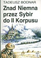 Znad Niemna przez Sybir do II Korpusu. Autor: Bodnar Tadeusz. SmakLiter.pl Okładka książki Znad Niemna przez Sybir do II Korpusu