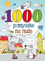 1000 pomysłów na nudę. Kolorowanie, czytanie.... Autor: Walczak-Kowalska Maja. SmakLiter.pl Okładka książki 1000 pomysłów na nudę. Kolorowanie, czytanie...