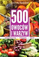 500 owoców i warzyw. Autor: Gawłowska Agnieszka. SmakLiter.pl Okładka książki 500 owoców i warzyw
