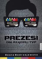 Prezesi. Oni rządzili TVP. Autor: Modrzejewska Beata. SmakLiter.pl Okładka książki Prezesi. Oni rządzili TVP