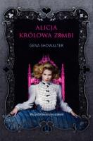 Alicja Królowa Zombi. Autor: Showalter Gena. SmakLiter.pl Okładka książki Alicja Królowa Zombi