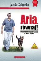 Aria, równaj! Skuteczna nauka chodzenia na smyczy. Autor: Jacek Gałuszka. SmakLiter.pl Okładka książki Aria, równaj! Skuteczna nauka chodzenia na smyczy