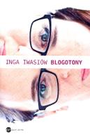Blogotony. Autor: Inga Iwasiów. SmakLiter.pl Okładka książki Blogotony